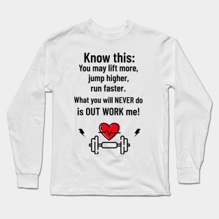 KNOW THIS NEVER OUT WORK Long Sleeve T-Shirt